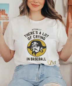 Official Actually There’s A Lot Of Crying In Baseball T shirt
