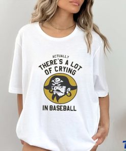 Official Actually There’s A Lot Of Crying In Baseball T shirt