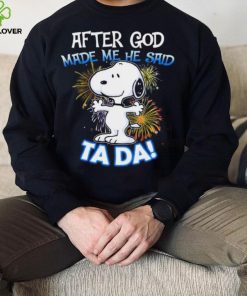 Official After god made me he said ta da snoopy shirt