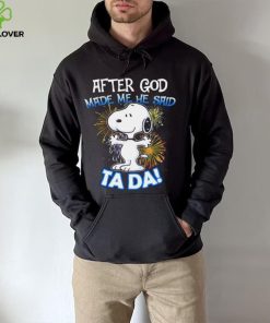 Official After god made me he said ta da snoopy hoodie, sweater, longsleeve, shirt v-neck, t-shirt