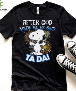 Official After god made me he said ta da snoopy hoodie, sweater, longsleeve, shirt v-neck, t-shirt