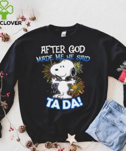 Official After god made me he said ta da snoopy hoodie, sweater, longsleeve, shirt v-neck, t-shirt