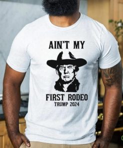 Official Ain’t My First Rodeo Donald Trump President Rally Shot Trump Support Rodeo Maga 2024 Election T shirt 2 Official Ain’t My First Rodeo Donald Trump President Rally Shot Trump Support Rodeo Maga 2024 Election T shirt