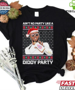 Official Ain’t No Party Like A Diddy Party Ugly Christmas Shirt