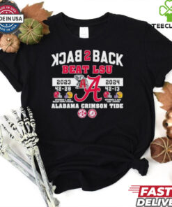 Official Alabama Crimson Tide Back 2 Back Beat LSU Tigers 2023 2024 Shirt