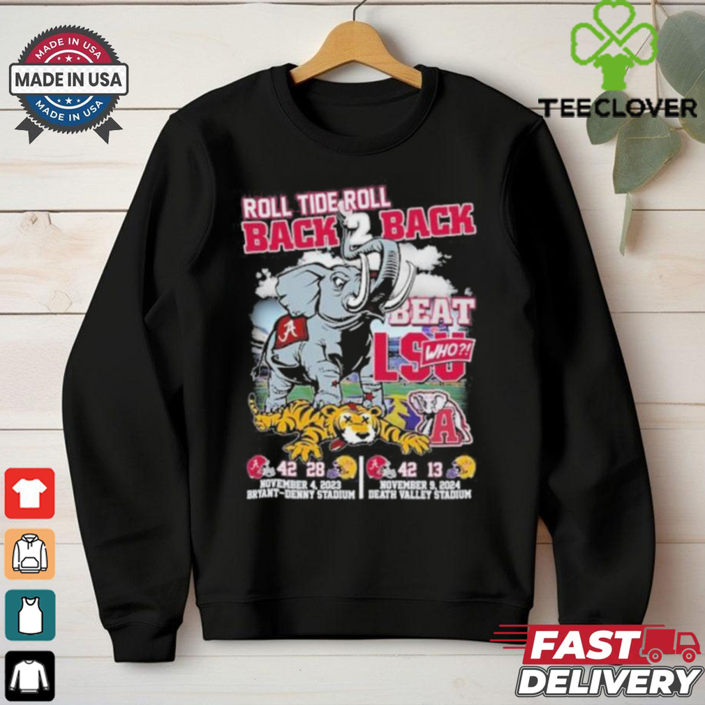 Official Alabama Crimson Tide Roll Tide Roll Back 2 Back Beat LSU Tigers Shirt Official Alabama Crimson Tide Roll Tide Roll Back 2 Back Beat LSU Tigers Shirt