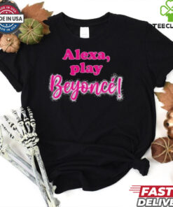 Official Alexa Play Beyonce T Shirt