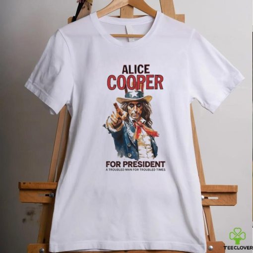 Official Alice cooper for president a troubled man for troubled times shirt