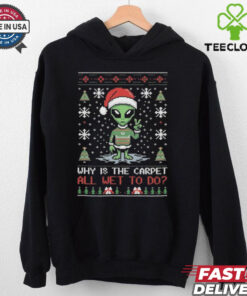 Official Alien Why Is The Carpet All Wet To Do Ugly Christmas Shirt 1 Official Alien Why Is The Carpet All Wet To Do Ugly Christmas Shirt