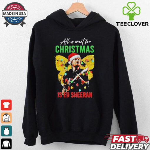 Official All I Want For Christmas Is Ed Sheeran Ed Sheeran Merry Christmas Shirt
