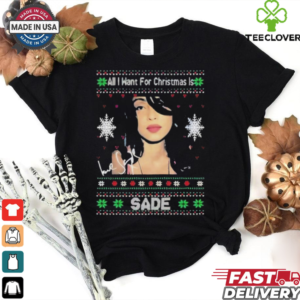 Official All I Want For Christmas Is Sade T Shirt Official All I Want For Christmas Is Sade T Shirt