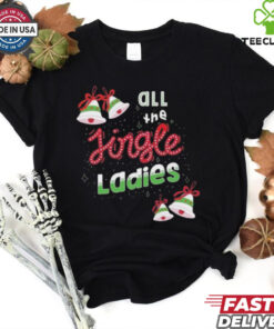 Official All The Jingle Ladies Funny Christmas Saying Shirt