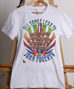 Official All songs lead to john fogerty shirt