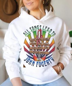 Official All songs lead to john fogerty hoodie, sweater, longsleeve, shirt v-neck, t-shirt