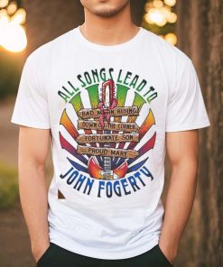 Official All songs lead to john fogerty hoodie, sweater, longsleeve, shirt v-neck, t-shirt