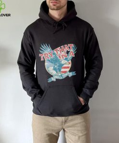 Official America Eagles Try that in a small town 2023 music hoodie, sweater, longsleeve, shirt v-neck, t-shirt