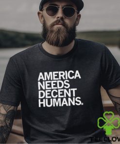 Official America Needs Decent Humans Shirt