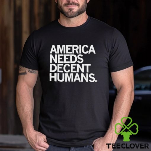 Official America Needs Decent Humans Shirt