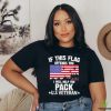 Official American Flag If This Flag Offends You I Will Help You Pack U.S Veteran 2023 T Shirt