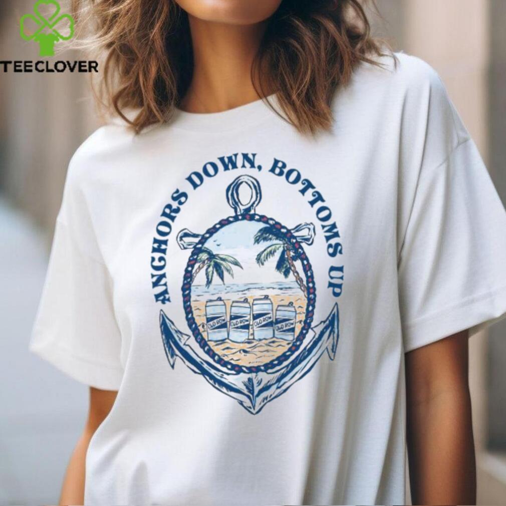 Official Anchors Down Bottoms Up Old Row T shirts Official Anchors Down Bottoms Up Old Row T shirts