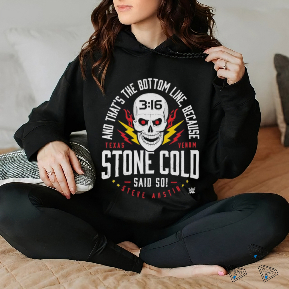Official And That The Bottom Line Because Stone Cold Steve Austin Said So Bottom Line Black Shirt Official And That The Bottom Line Because Stone Cold Steve Austin Said So Bottom Line Black Shirt