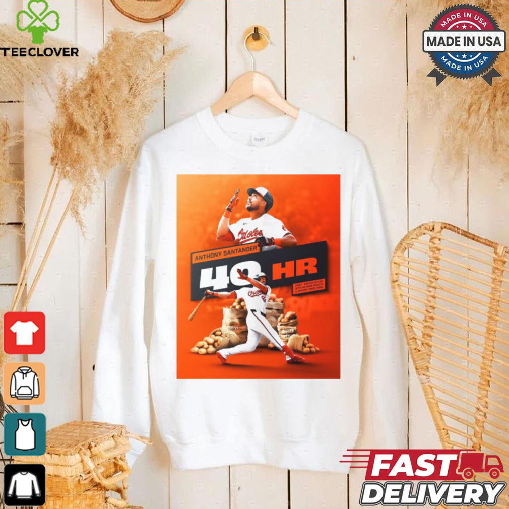 Official Anthony Santander Baltimore Orioles 40HR First Switch Hitter With 40 Home Runs In A Season Poster t shirt Official Anthony Santander Baltimore Orioles 40HR First Switch Hitter With 40 Home Runs In A Season Poster t shirt