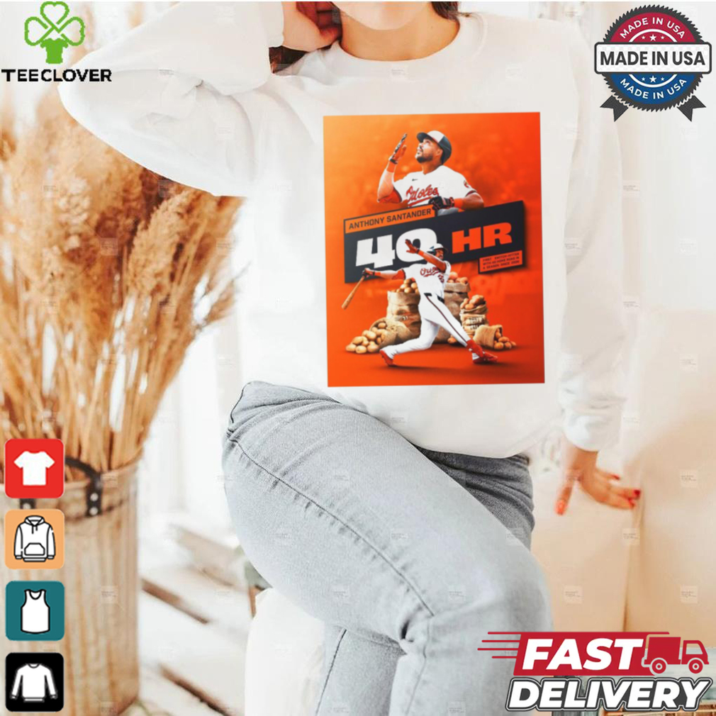 Official Anthony Santander Baltimore Orioles 40HR First Switch Hitter With 40 Home Runs In A Season Poster t shirt Official Anthony Santander Baltimore Orioles 40HR First Switch Hitter With 40 Home Runs In A Season Poster t shirt