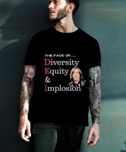 Official Anti Kamala Harris The Face Of Dei Hire Diversity Equity & Implosion T shirt