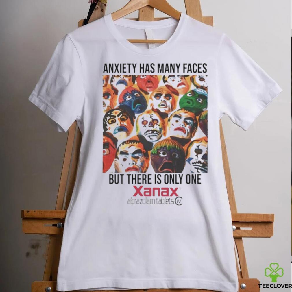 Official Anxiety Has Many Faces Xanax Tee shirt Official Anxiety Has Many Faces Xanax Tee shirt