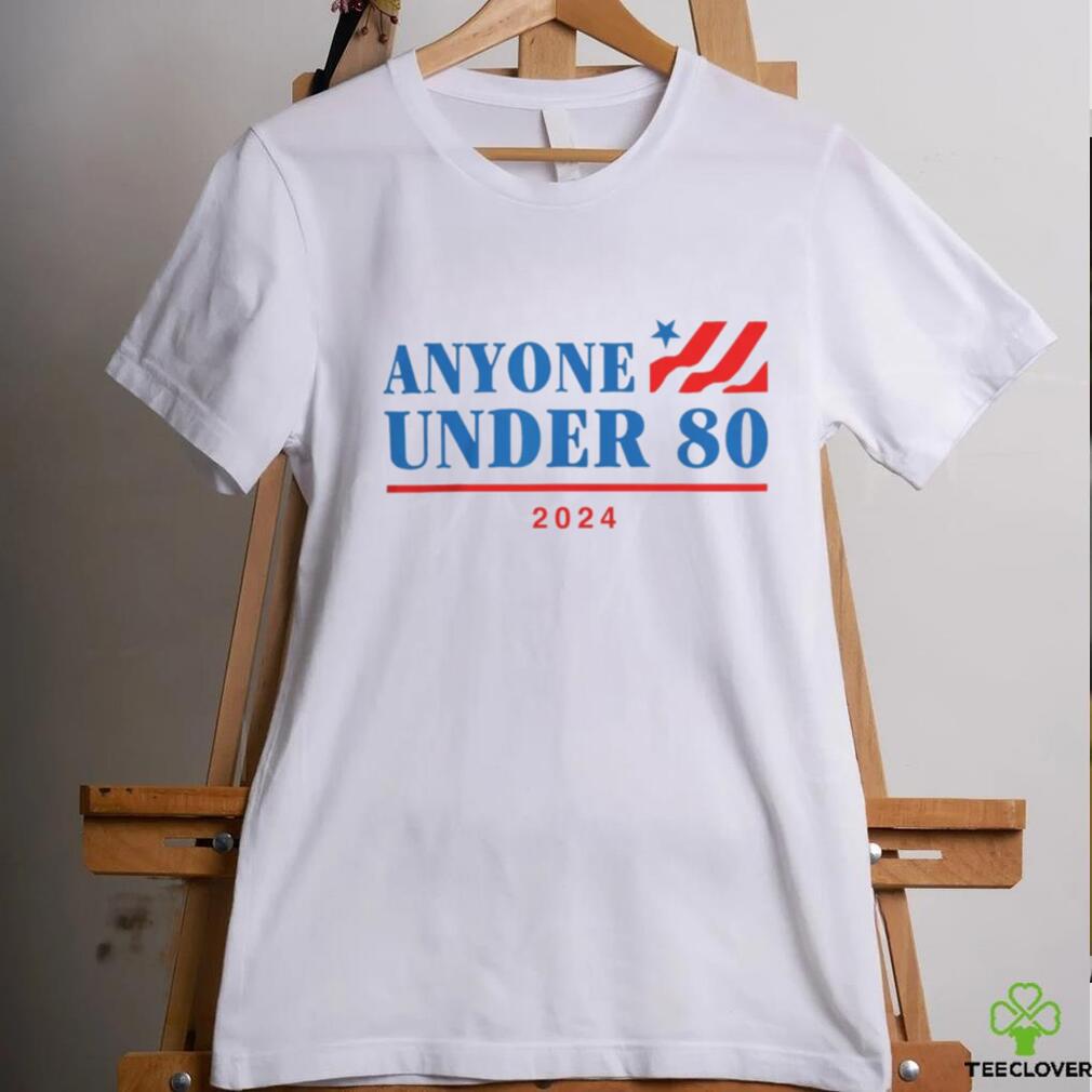 Official Anyone Under 80 2024 Shirt Official Anyone Under 80 2024 Shirt
