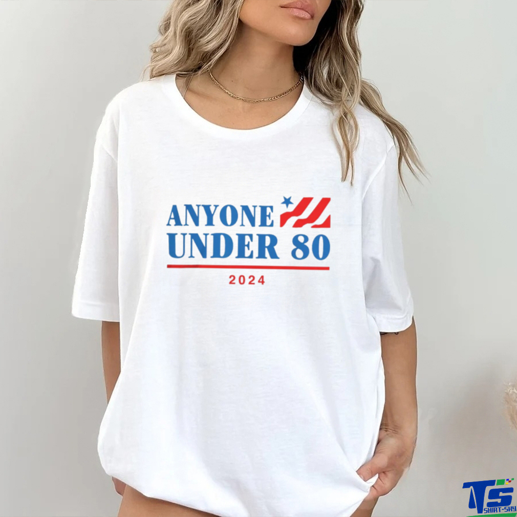 Official Anyone Under 80 2024 Shirt Official Anyone Under 80 2024 Shirt