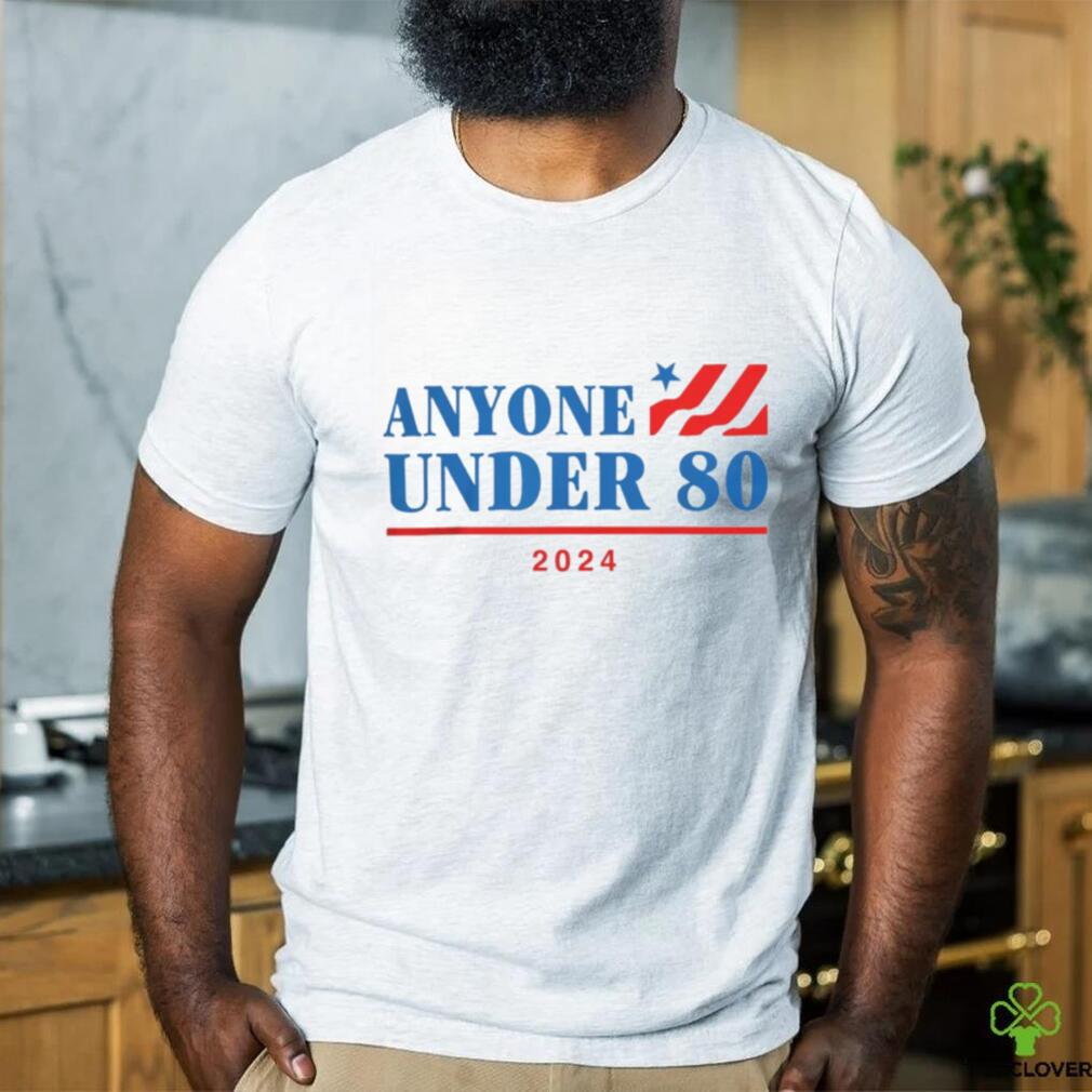 Official Anyone Under 80 2024 Shirt Official Anyone Under 80 2024 Shirt