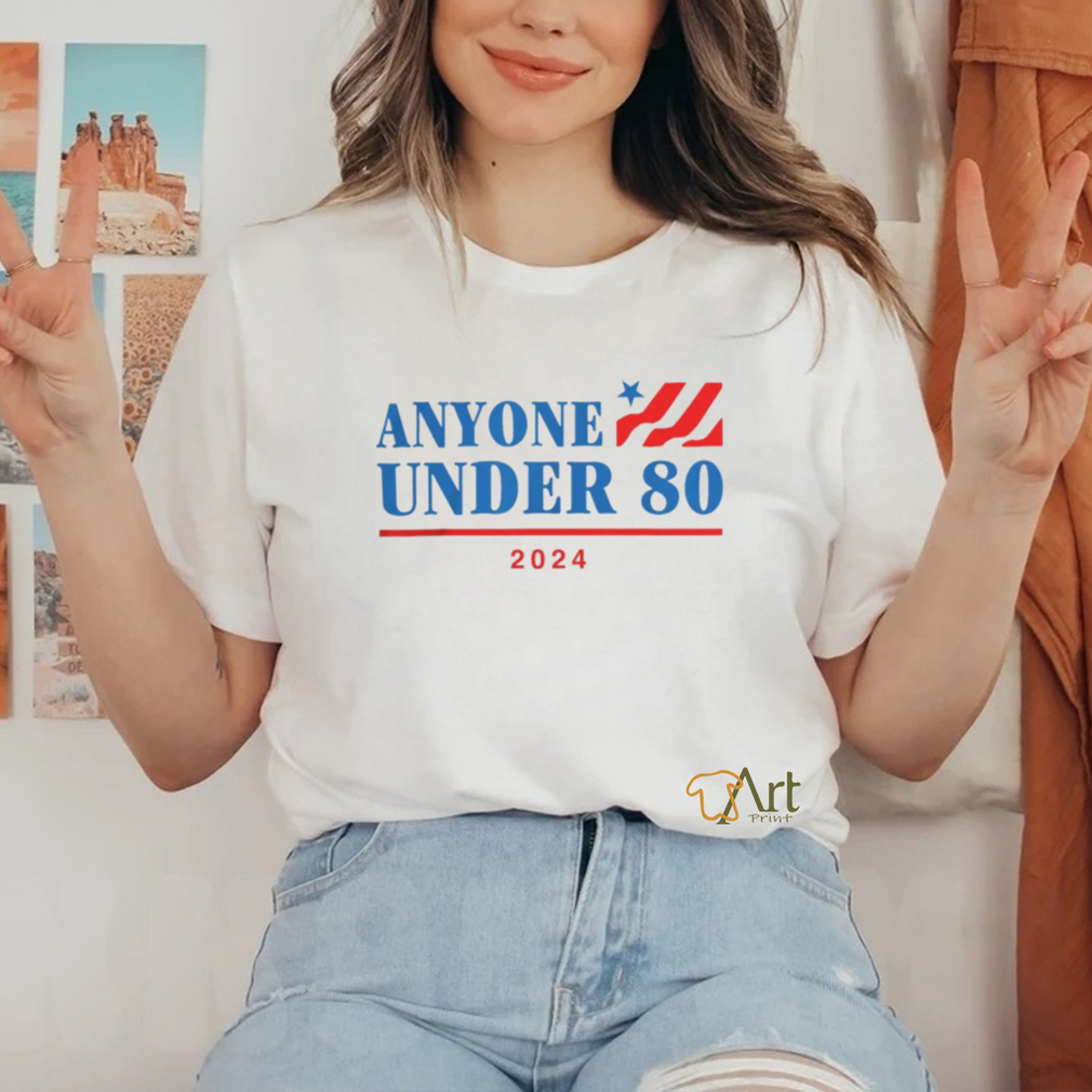 Official Anyone Under 80 2024 Shirt Official Anyone Under 80 2024 Shirt
