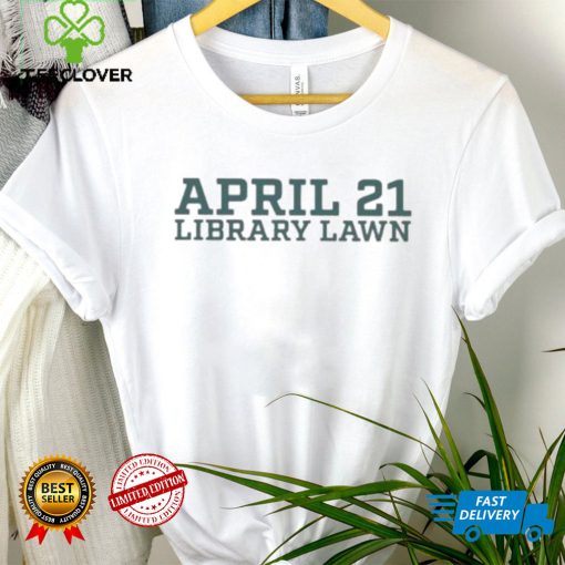 Official April 21 Library Lawn 2023 hoodie, sweater, longsleeve, shirt v-neck, t-shirt, hoodie, tank top, sweater and long sleeve t hoodie, sweater, longsleeve, shirt v-neck, t-shirt