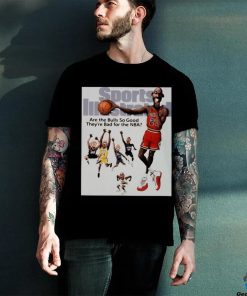 Official Are The Bulls So Good They’re Bad For The Nba Shirt