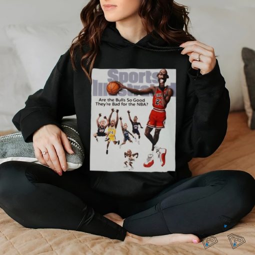 Official Are The Bulls So Good They’re Bad For The Nba Shirt