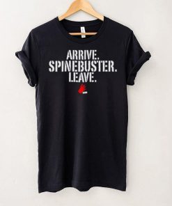 Official Arrive Spinebuster Leave Shirt