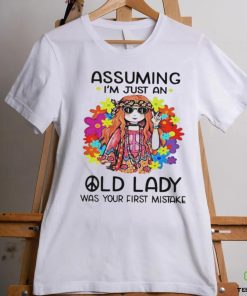 Official Assuming I’m Just An Old Lady Was Your First Mistake Shirt