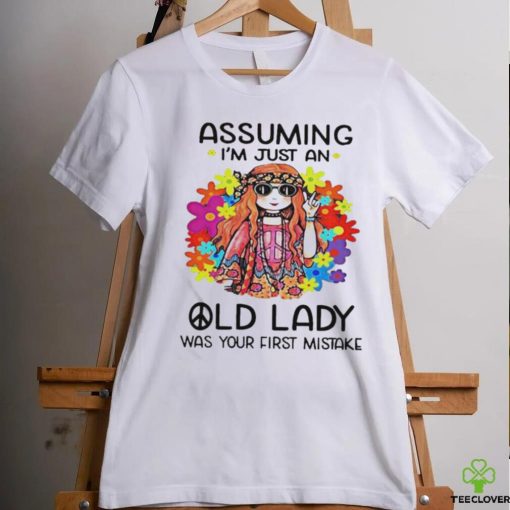 Official Assuming I’m Just An Old Lady Was Your First Mistake Shirt