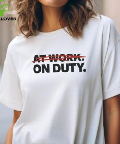 Official At Work On Duty Shirt