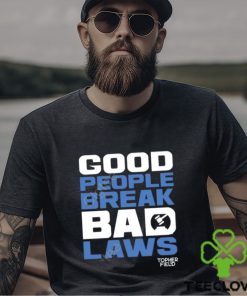 Official Aussie Bot Studio Shop Good People Break Bad Laws Topher Field Apparel shirt