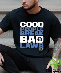 Official Aussie Bot Studio Shop Good People Break Bad Laws Topher Field Apparel hoodie, sweater, longsleeve, shirt v-neck, t-shirt