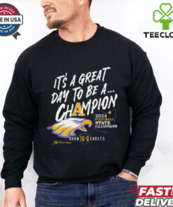 Official Avon Eagles It’s A Great Day To Be A Champion 2024 Football State Champions t shirt