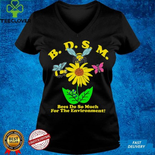 Official BDSM Bees Do So Much For The Environment T Shirt