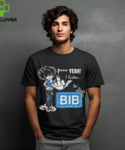 Official BIB Merch F Yeah I Listen To BIB T Shirt