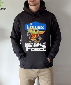 Official Baby Yoda Lowe’s don’t make me use the Force shirt