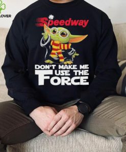 Official Baby Yoda Speedway don’t make me use the Force shirt