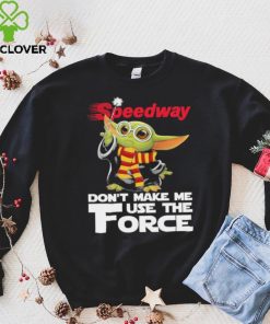 Official Baby Yoda Speedway don’t make me use the Force shirt 2 Official Baby Yoda Speedway don’t make me use the Force shirt