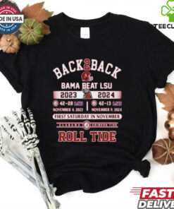 Official Back To Back Alabama Crimson Tide Beat LSU Tigers 42 13 2023 2024 First Saturday In November t shirt