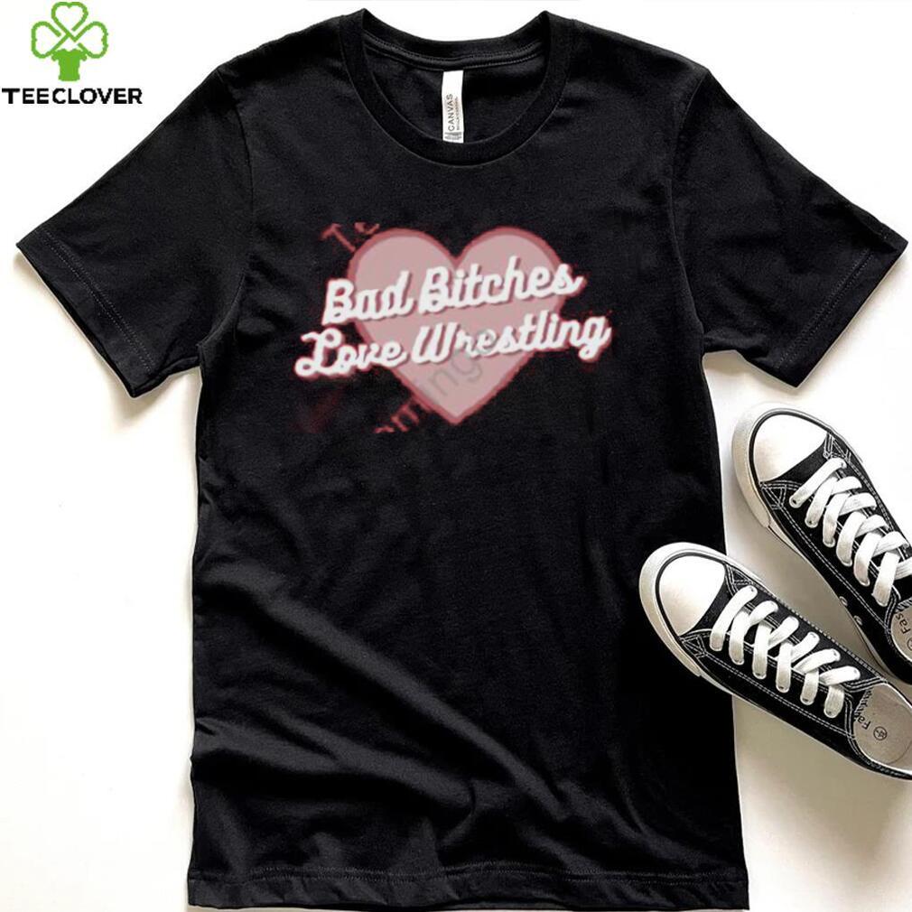 Official Bad Bitches Love Wrestling Shirt Official Bad Bitches Love Wrestling Shirt